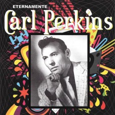 Carl Perkins - Eternamente