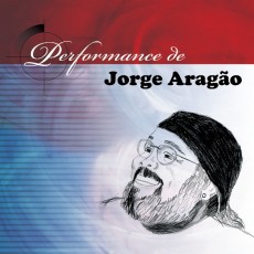 Jorge Aragão - Performance de Jorge Aragão